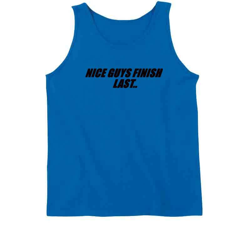 Nice Guys Finish Last T Shirt