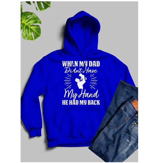 When My Dad Didn't Have My Hand He Had My Back Hoodie